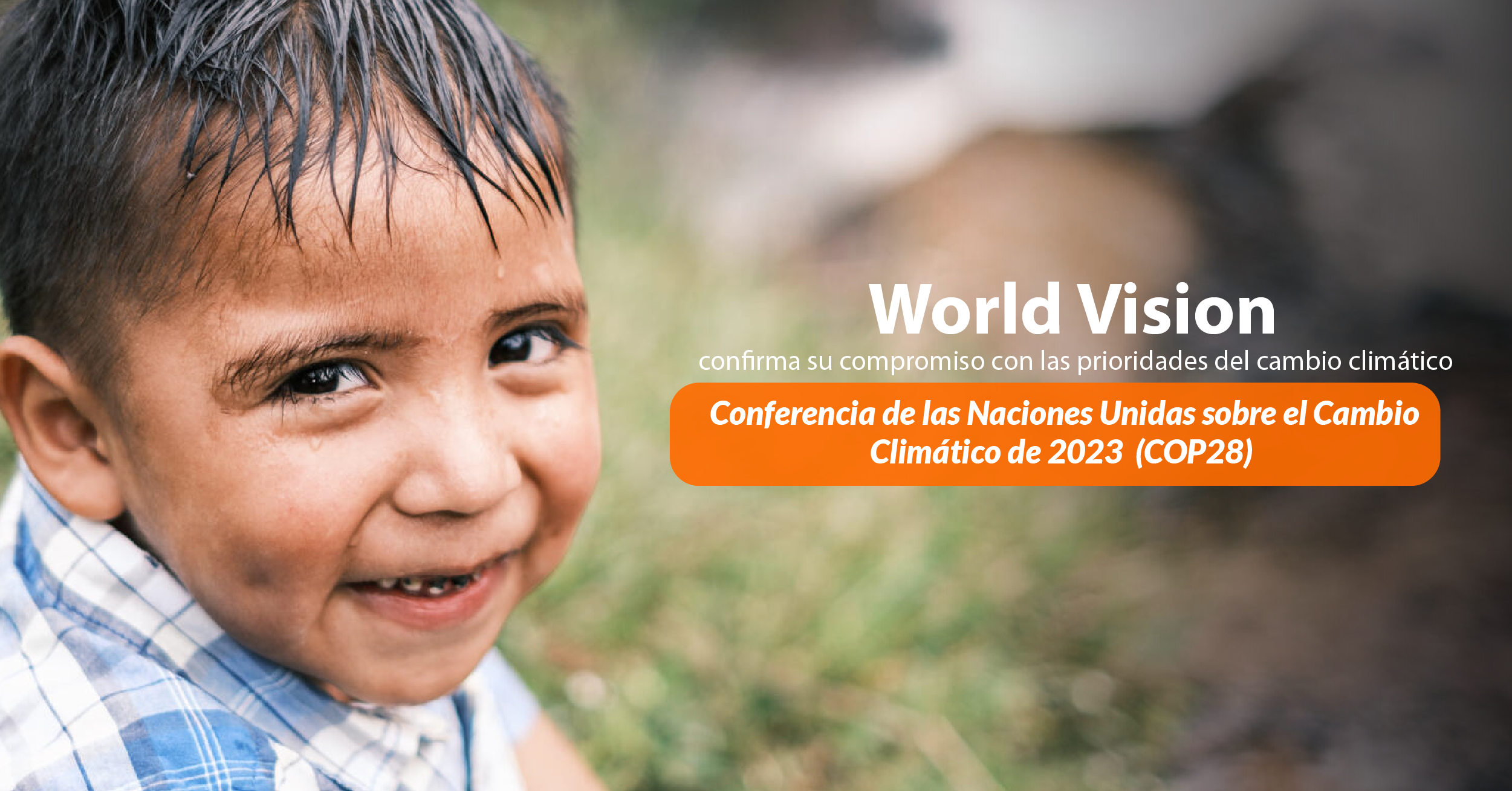 World Vision, confirma su compromiso con las prioridades del cambio climático en la COP28